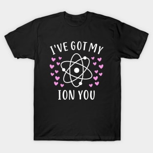 Ion Chemistry Teacher Student Valentine's Day Gift T-Shirt